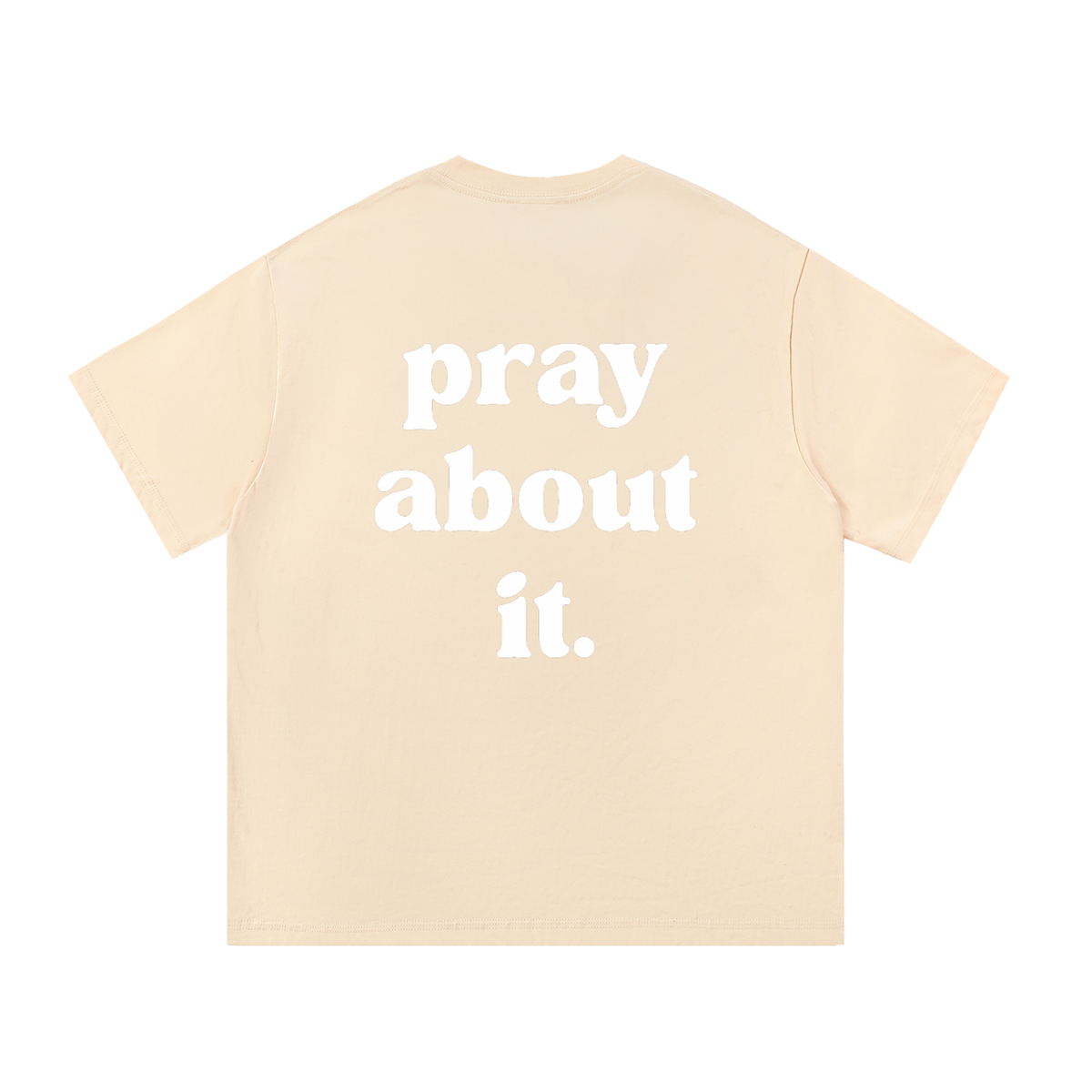 pray about it. | Classic Tee