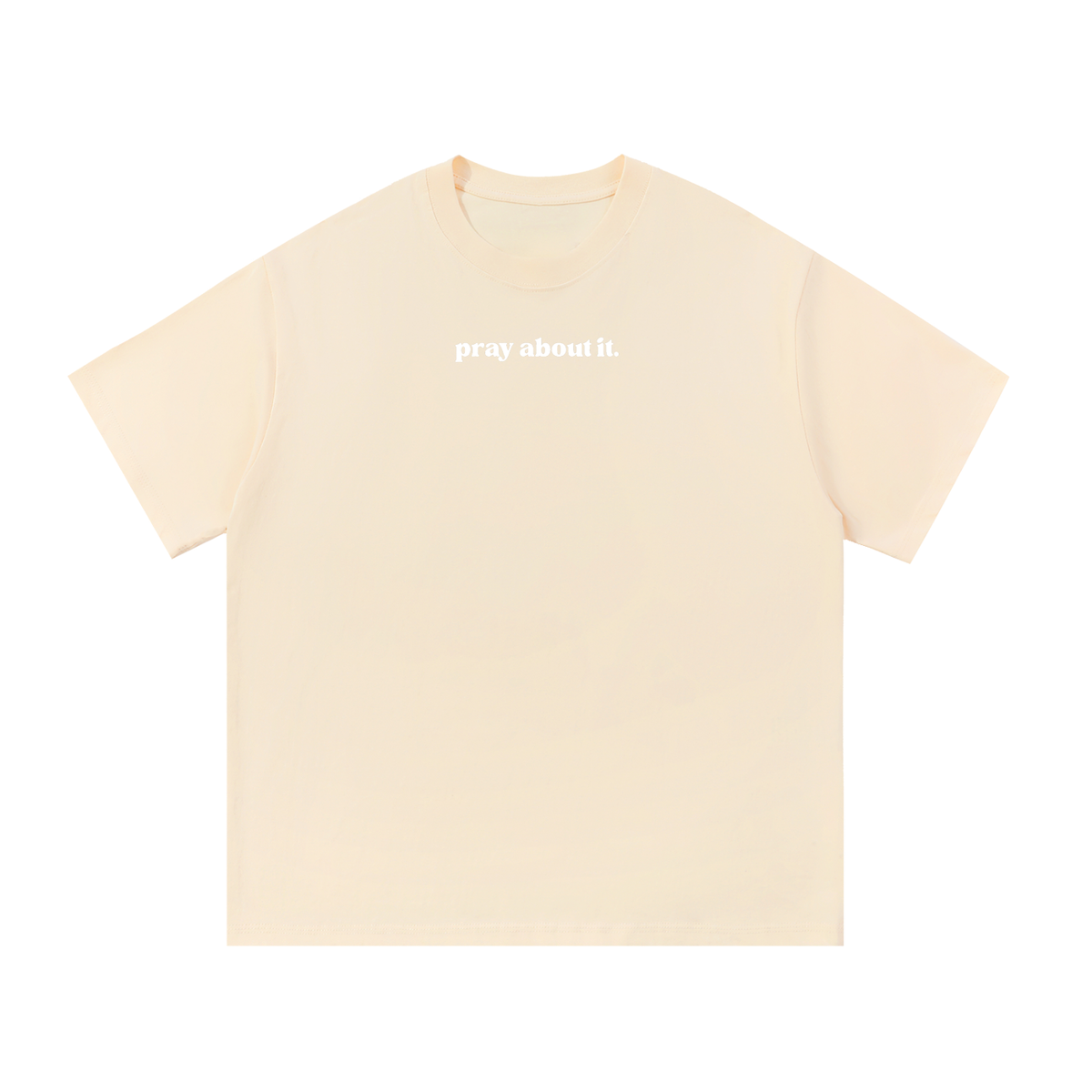 pray about it. | Classic Tee