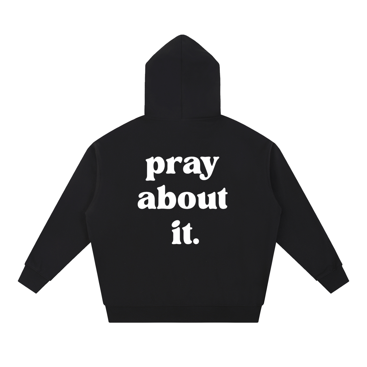 pray about it. | Hoodie