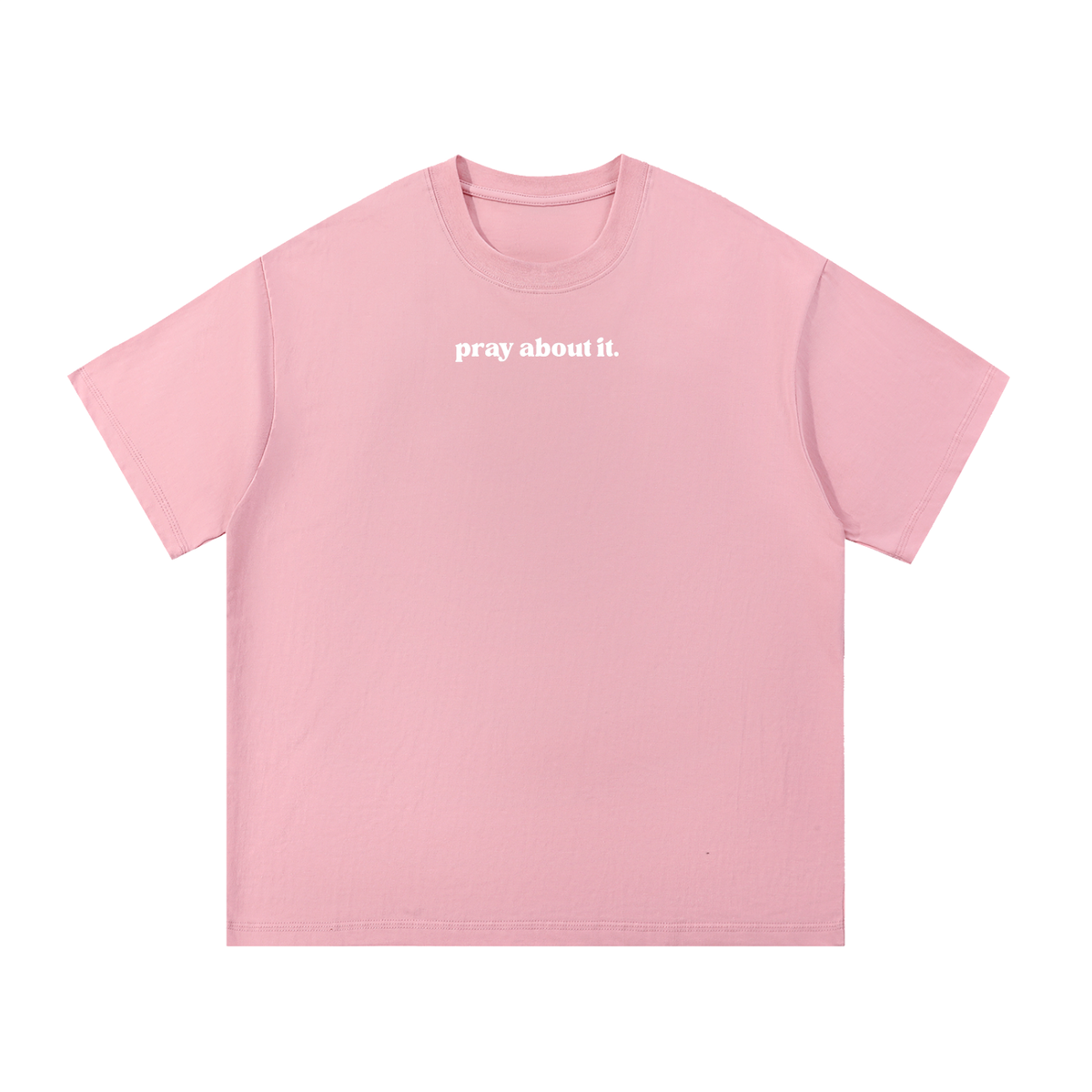 pray about it. | Classic Tee
